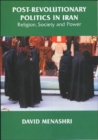 Post-revolutionary Politics in Iran : Religion, Society and Power - Book