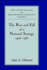 The Rise and Fall of a National Strategy : The UK and The European Community: Volume 1 - Book