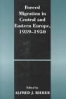 Forced Migration in Central and Eastern Europe, 1939-1950 - Book