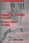 Europe, Sport, World : Shaping Global Societies - Book