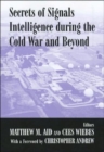 Secrets of Signals Intelligence During the Cold War : From Cold War to Globalization - Book