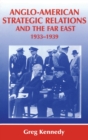 Anglo-American Strategic Relations and the Far East, 1933-1939 : Imperial Crossroads - Book