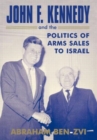 John F. Kennedy and the Politics of Arms Sales to Israel - Book