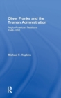 Oliver Franks and the Truman Administration : Anglo-American Relations, 1948-1952 - Book