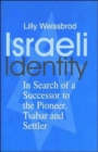 Israeli Identity : In Search of a Successor to the Pioneer, Tsabar and Settler - Book