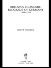 Britain's Economic Blockade of Germany, 1914-1919 - Book