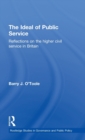 The Ideal of Public Service : Reflections on the Higher Civil Service in Britain - Book