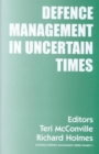 Defence Management in Uncertain Times - Book