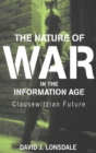 The Nature of War in the Information Age : Clausewitzian Future - Book