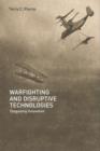 Warfighting and Disruptive Technologies : Disguising Innovation - Book