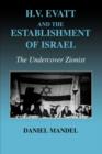 H V Evatt and the Establishment of Israel : The Undercover Zionist - Book