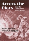 Across the Blocs : Exploring Comparative Cold War Cultural and Social History - Book