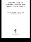 The Politics of Peacekeeping in the Post-Cold War Era - Book