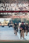 Future War In Cities : Rethinking a Liberal Dilemma - Book