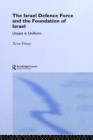The Israeli Defence Forces and the Foundation of Israel : Utopia in Uniform - Book