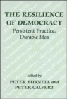 The Resilience of Democracy : Persistent Practice, Durable Idea - Book