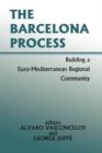 The Barcelona Process : Building a Euro-Mediterranean Regional Community - Book