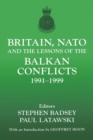 Britain, NATO and the Lessons of the Balkan Conflicts, 1991 -1999 - Book