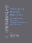 Managing Korean Business : Organization, Culture, Human Resources and Change - Book