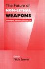 The Future of Non-lethal Weapons : Technologies, Operations, Ethics and Law - Book