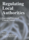 Regulating Local Authorities : Emerging Patterns of Central Control - Book