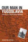 Our Man in Yugoslavia : The Story of a Secret Service Operative - Book