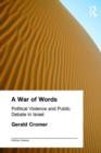 A War of Words : Political Violence and Public Debate in Israel - Book