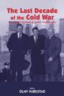 The Last Decade of the Cold War : From Conflict Escalation to Conflict Transformation - Book