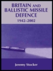Britain and Ballistic Missile Defence, 1942-2002 - Book
