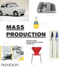 Mass Production : Products from Phaidon Design Classics - Book