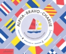 Alpha, Bravo, Charlie : The Complete Book of Nautical Codes - Book