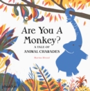 Are You A Monkey? : A Tale of Animal Charades - Book