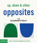 Up, Down & Other Opposites : with Ellsworth Kelly - Book