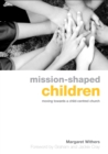 Mission-Shaped Children : Moving Towards a Child-Centred Church - eBook