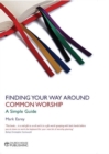 Finding Your Way Around Common Worship : A Simple Guide - eBook
