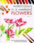 Watercolours in a Weekend : Flowers - Book