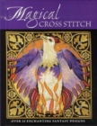Magical Cross Stitch : Over 25 Enchanting Fantasy Designs - Book