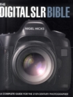 Digital Slr Bible : A Complete Guide for the 21st Century Photographer - Book