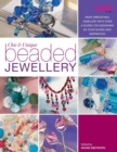Chic and Unique Beaded Jewellery : Make Irresistible Jewellery with a Dozen Top Designers as Your Guides and Inspiration - Book