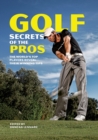 Golf Secrets of the Pros : The World's Top Players Reveal Their Winning Tips - Book