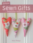 Simple Sewn Gifts : Stitch 25 Fast and Easy Gifts - Book