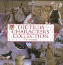 The Tilda Characters Collection: Birds, Bunnies, Angels and Dolls - Book