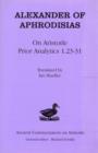 Alexander Aphrodisias Analytics : On Aristotle "Prior Analytics 1.23-31" - Book