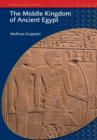 The Middle Kingdom of Ancient Egypt : History, Archaeology and Society - Book