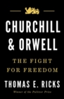 Churchill and Orwell : The Fight for Freedom - Book