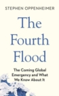 The Fourth Flood : The Coming Global Emergency and What We Know About It - Book