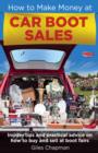 How To Make Money at Car Boot Sales : Insider tips and practical advice on how to buy and sell at  boot fairs - eBook