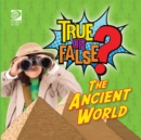 True or False? The Ancient World - eBook