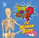 True or False? The Human Body - eBook