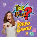 True or False? Video Games - eBook